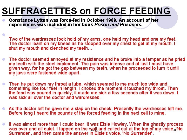 SUFFRAGETTES on FORCE FEEDING l Constance Lytton was force-fed in October 1909. An account SUFFRAGETTES on FORCE FEEDING l Constance Lytton was force-fed in October 1909. An account