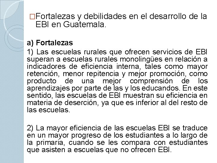 �Fortalezas y debilidades en el desarrollo de la EBI en Guatemala. a) Fortalezas 1)