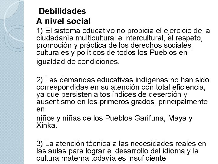 Debilidades A nivel social 1) El sistema educativo no propicia el ejercicio de la