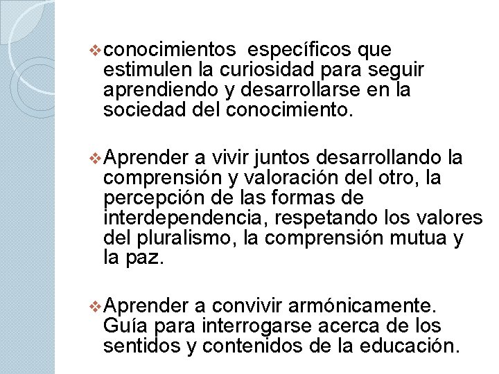 vconocimientos específicos que estimulen la curiosidad para seguir aprendiendo y desarrollarse en la sociedad