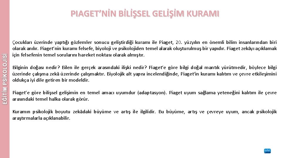 PIAGET’NİN BİLİŞSEL GELİŞİM KURAMI Çocukları üzerinde yaptığı gözlemler sonucu geliştirdiği kuramı ile Piaget, 20.