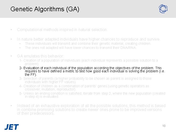 Genetic Algorithms (GA) • Computational methods inspired in natural selection. • In nature better