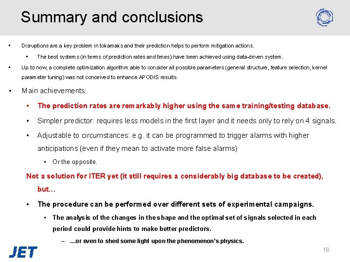 Summary and conclusions • Disruptions are a key problem in tokamaks and their prediction