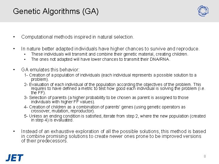 Genetic Algorithms (GA) • Computational methods inspired in natural selection. • In nature better