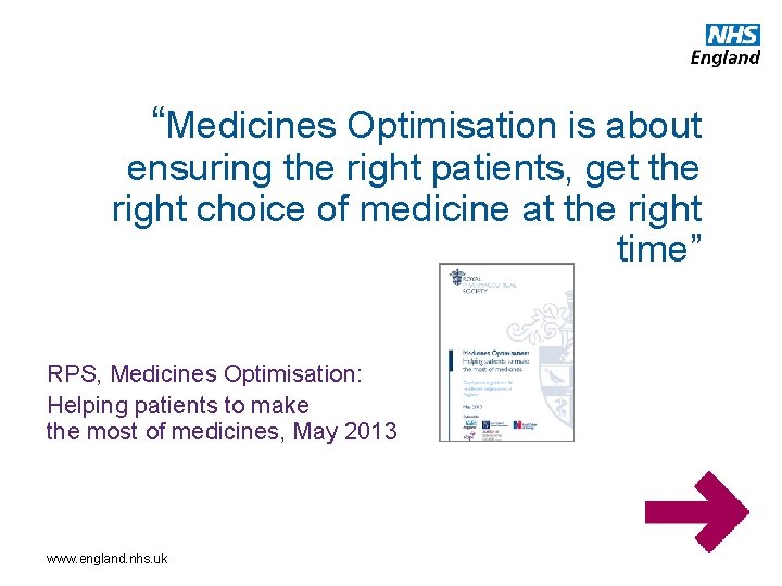 “Medicines Optimisation is about ensuring the right patients, get the right choice of medicine