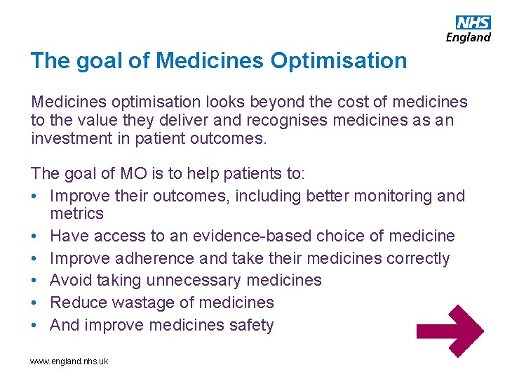 The goal of Medicines Optimisation Medicines optimisation looks beyond the cost of medicines to