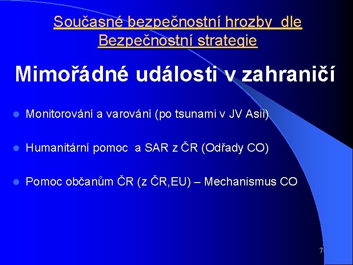 Současné bezpečnostní hrozby dle Bezpečnostní strategie Mimořádné události v zahraničí l Monitorování a varování