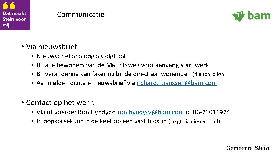 Communicatie • Via nieuwsbrief: • • Nieuwsbrief analoog als digitaal Bij alle bewoners van