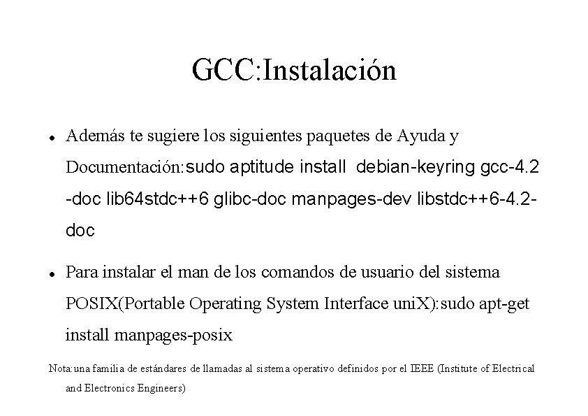 GCC: Instalación Además te sugiere los siguientes paquetes de Ayuda y Documentación: sudo aptitude