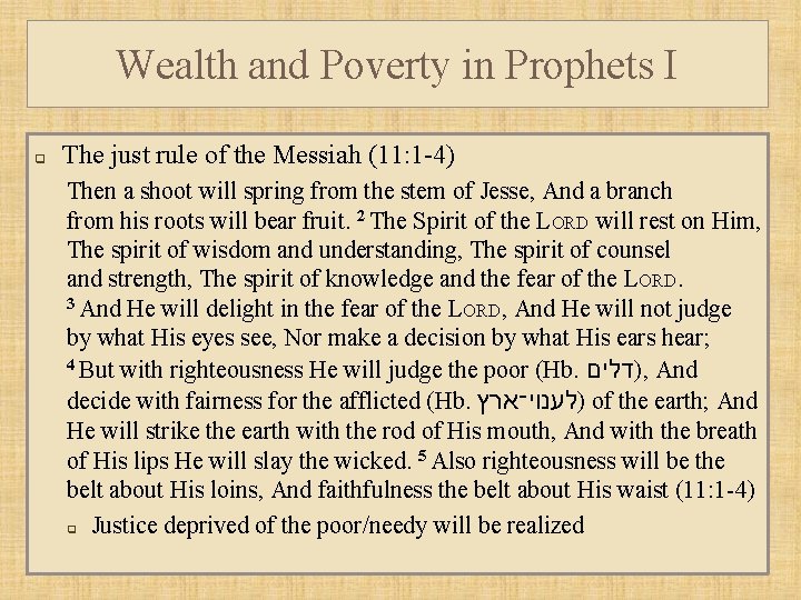 Wealth and Poverty in Prophets I q The just rule of the Messiah (11: