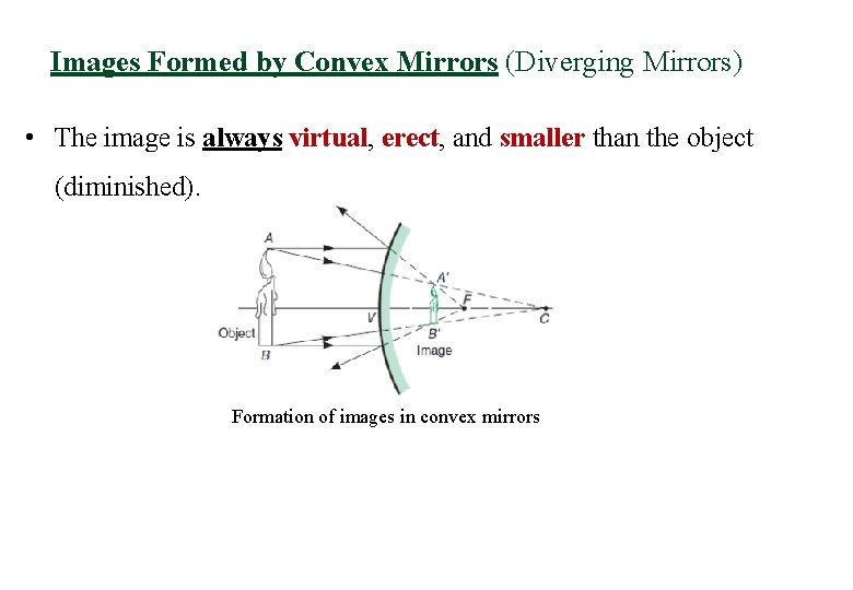 Images Formed by Convex Mirrors (Diverging Mirrors) • The image is always virtual, erect,
