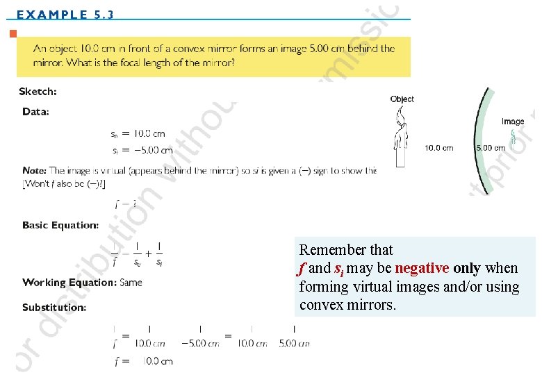 Remember that f and si may be negative only when forming virtual images and/or