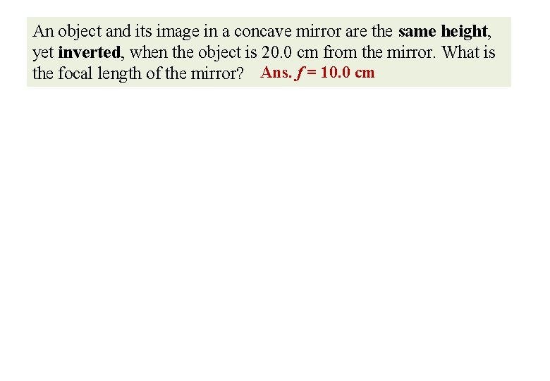 An object and its image in a concave mirror are the same height, yet