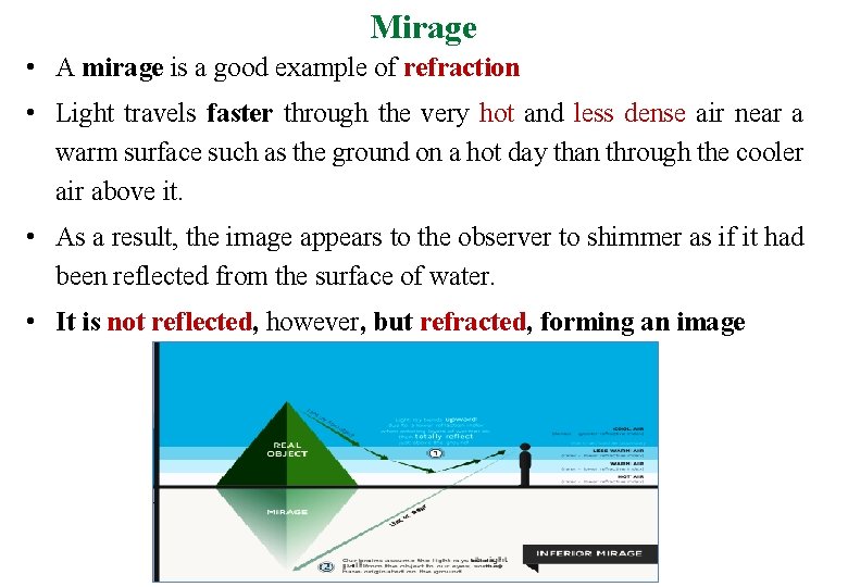 Mirage • A mirage is a good example of refraction • Light travels faster