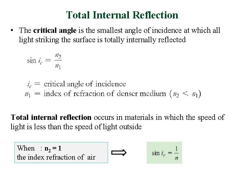 Total Internal Reflection • The critical angle is the smallest angle of incidence at