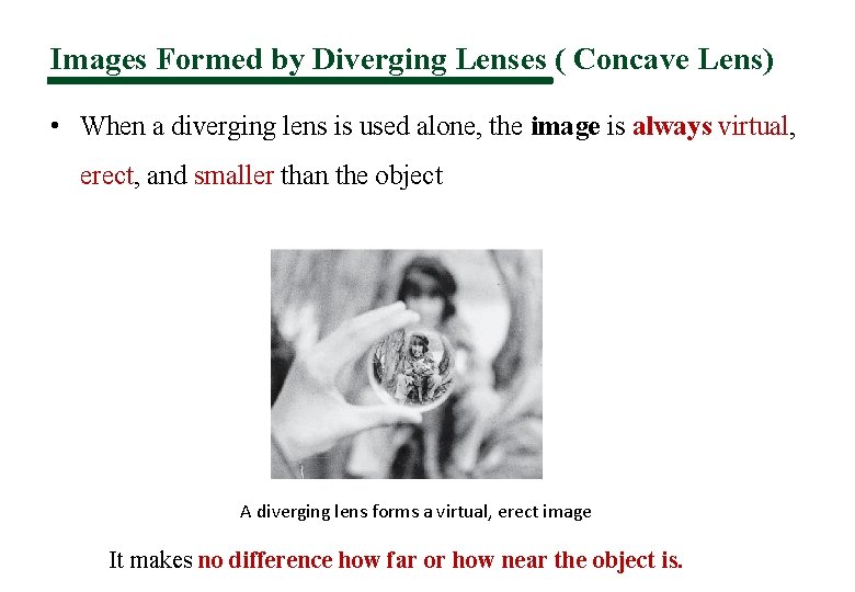 Images Formed by Diverging Lenses ( Concave Lens) • When a diverging lens is