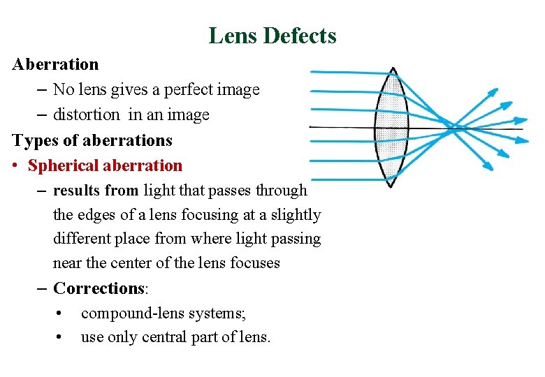 Lens Defects Aberration – No lens gives a perfect image – distortion in an