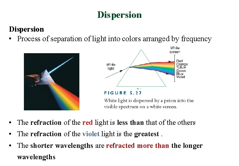 Dispersion • Process of separation of light into colors arranged by frequency • The