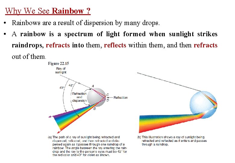 Why We See Rainbow ? • Rainbows are a result of dispersion by many
