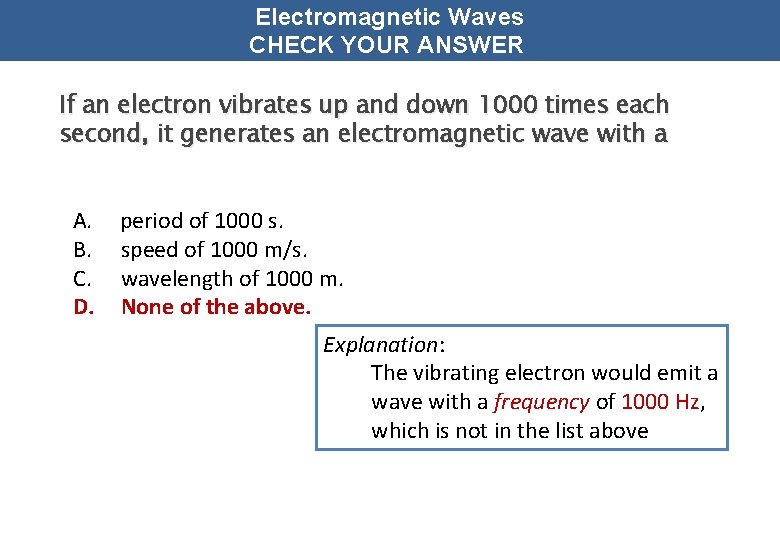 Electromagnetic Waves CHECK YOUR ANSWER If an electron vibrates up and down 1000 times