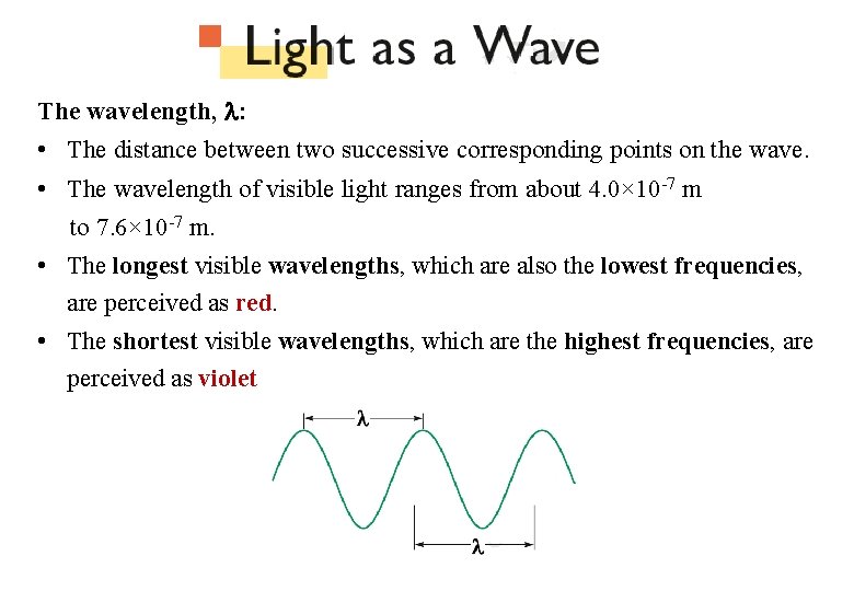 The wavelength, : • The distance between two successive corresponding points on the wave.