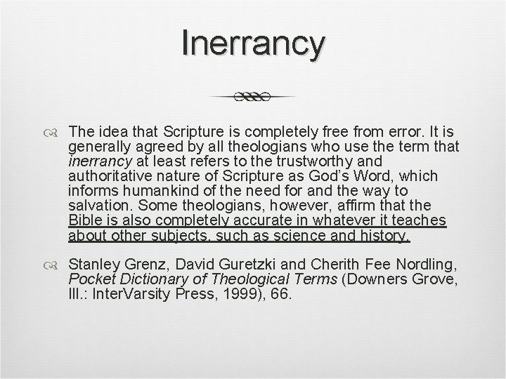 Inerrancy The idea that Scripture is completely free from error. It is generally agreed Inerrancy The idea that Scripture is completely free from error. It is generally agreed