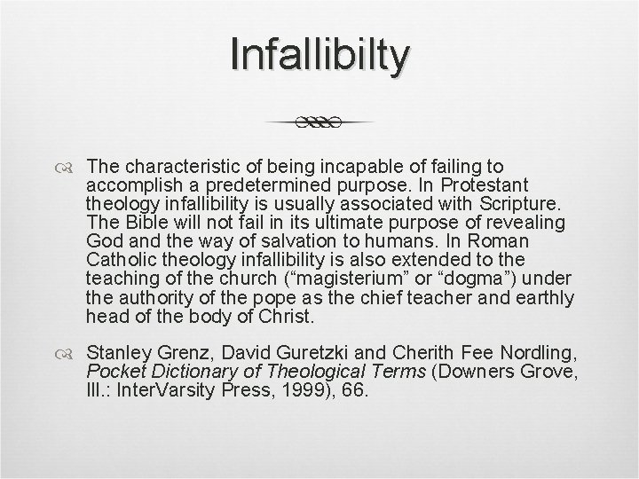 Infallibilty The characteristic of being incapable of failing to accomplish a predetermined purpose. In Infallibilty The characteristic of being incapable of failing to accomplish a predetermined purpose. In