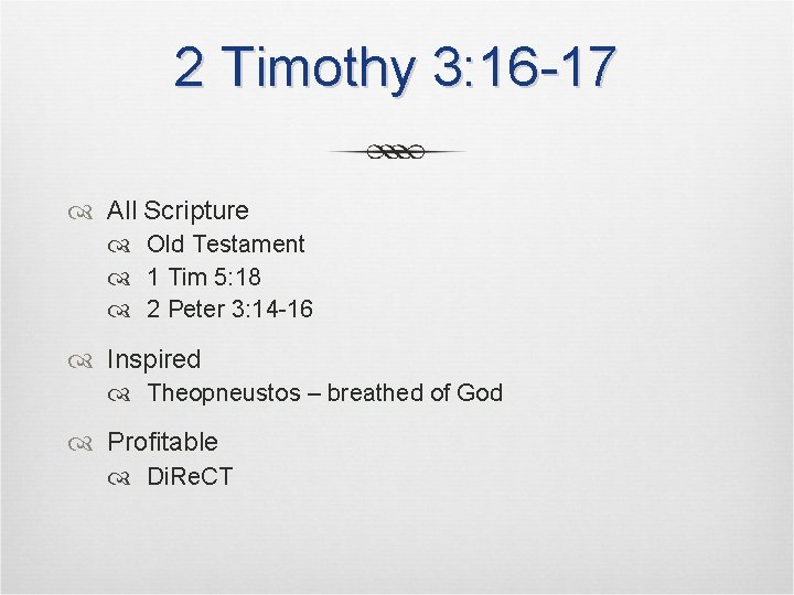 2 Timothy 3: 16 -17 All Scripture Old Testament 1 Tim 5: 18 2 2 Timothy 3: 16 -17 All Scripture Old Testament 1 Tim 5: 18 2