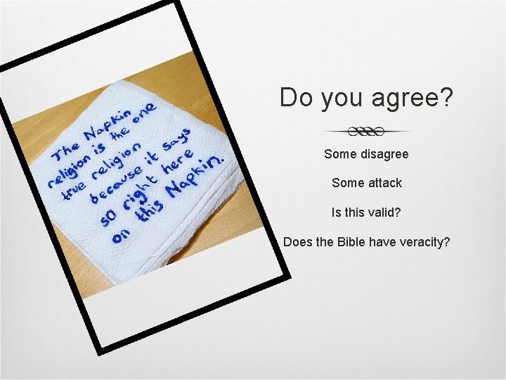 Do you agree? Some disagree Some attack Is this valid? Does the Bible have Do you agree? Some disagree Some attack Is this valid? Does the Bible have