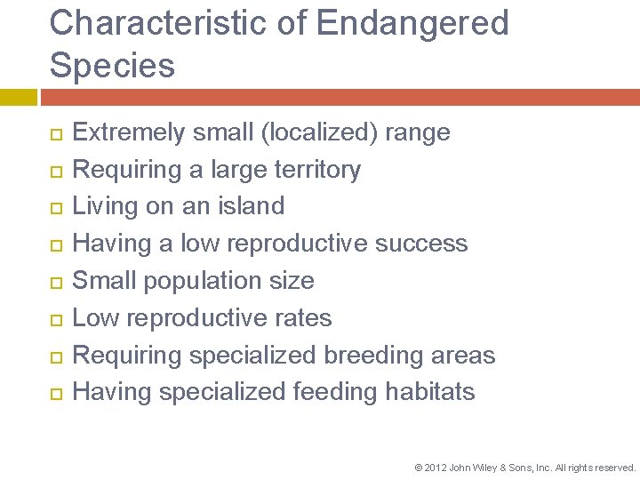 Characteristic of Endangered Species Extremely small (localized) range Requiring a large territory Living on