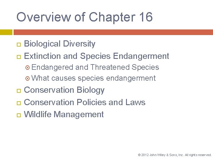 Overview of Chapter 16 Biological Diversity Extinction and Species Endangerment Endangered and Threatened Species