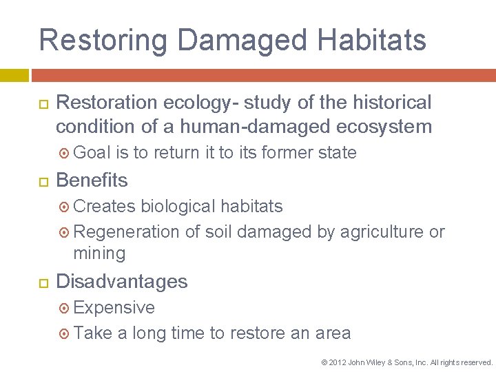 Restoring Damaged Habitats Restoration ecology- study of the historical condition of a human-damaged ecosystem