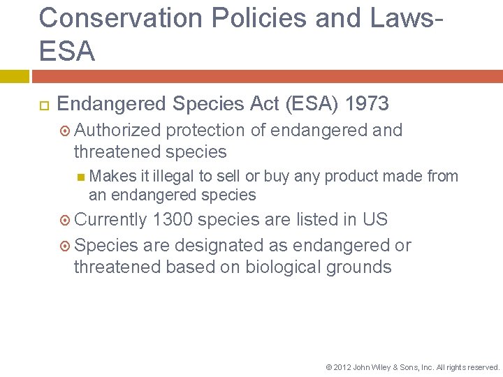 Conservation Policies and Laws. ESA Endangered Species Act (ESA) 1973 Authorized protection of endangered