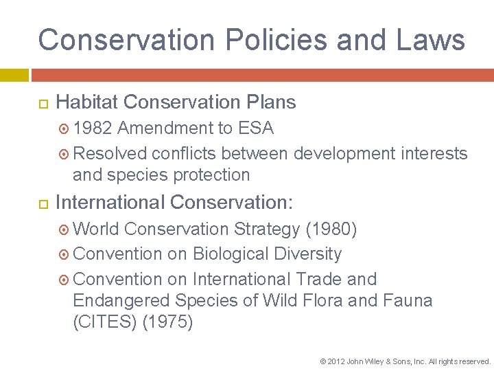 Conservation Policies and Laws Habitat Conservation Plans 1982 Amendment to ESA Resolved conflicts between