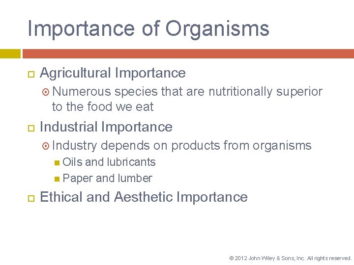 Importance of Organisms Agricultural Importance Numerous species that are nutritionally superior to the food
