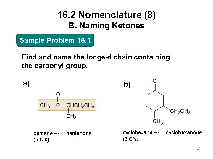 16. 2 Nomenclature (8) B. Naming Ketones Sample Problem 16. 1 Find and name