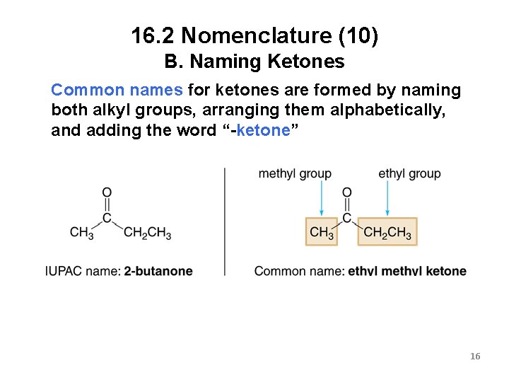 16. 2 Nomenclature (10) B. Naming Ketones Common names for ketones are formed by