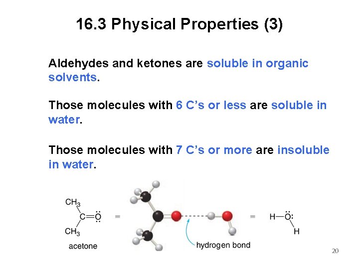 16. 3 Physical Properties (3) Aldehydes and ketones are soluble in organic solvents. Those