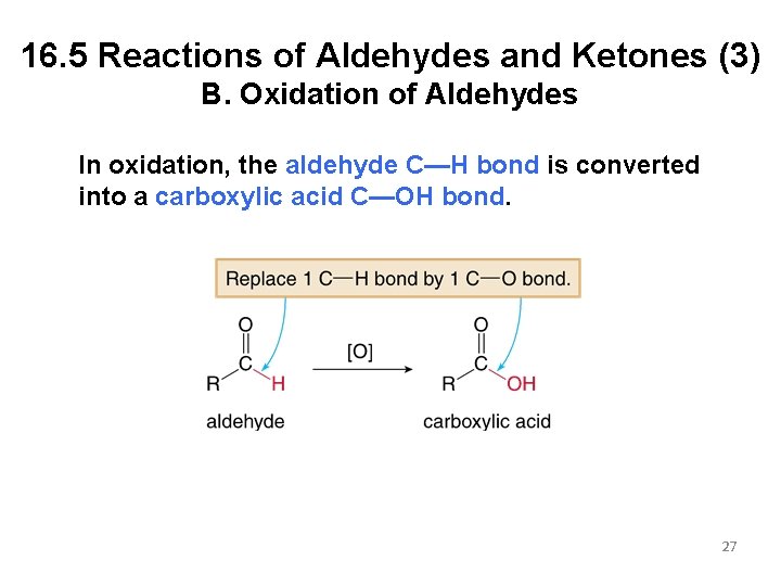 16. 5 Reactions of Aldehydes and Ketones (3) B. Oxidation of Aldehydes In oxidation,