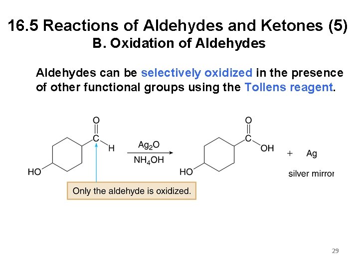 16. 5 Reactions of Aldehydes and Ketones (5) B. Oxidation of Aldehydes can be