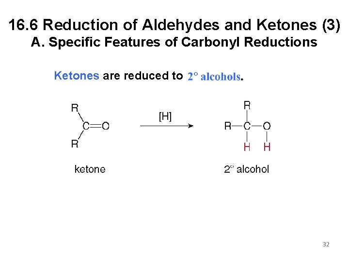 16. 6 Reduction of Aldehydes and Ketones (3) A. Specific Features of Carbonyl Reductions