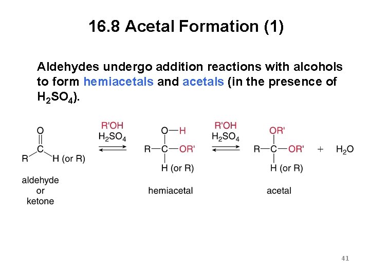 16. 8 Acetal Formation (1) Aldehydes undergo addition reactions with alcohols to form hemiacetals