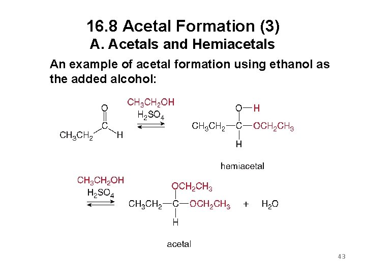 16. 8 Acetal Formation (3) A. Acetals and Hemiacetals An example of acetal formation