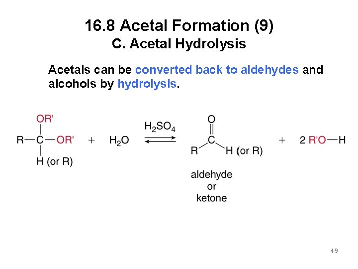16. 8 Acetal Formation (9) C. Acetal Hydrolysis Acetals can be converted back to