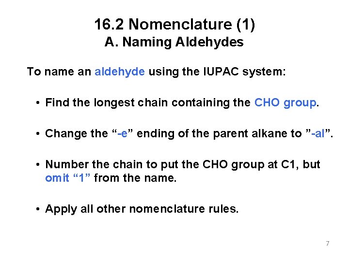 16. 2 Nomenclature (1) A. Naming Aldehydes To name an aldehyde using the IUPAC