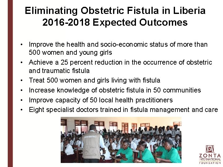 Eliminating Obstetric Fistula in Liberia 2016 -2018 Expected Outcomes • Improve the health and