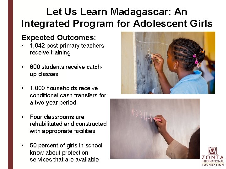 Let Us Learn Madagascar: An Integrated Program for Adolescent Girls Expected Outcomes: • 1,