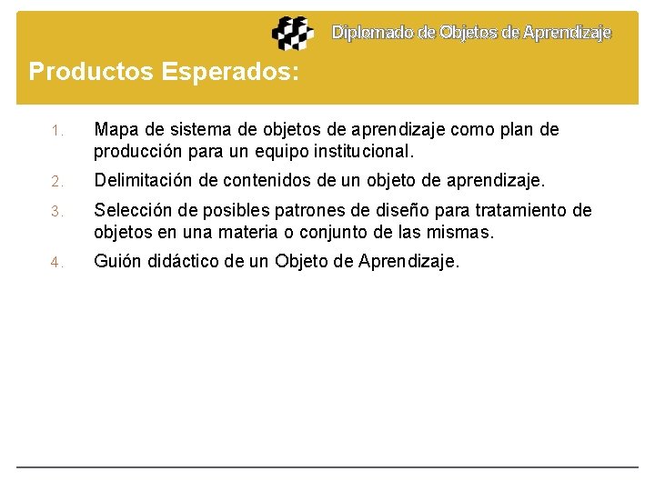 Diplomado de Objetos de Aprendizaje Productos Esperados: 1. Mapa de sistema de objetos de