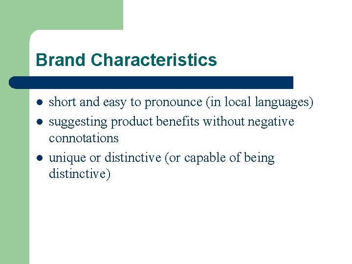 Brand Characteristics l l l short and easy to pronounce (in local languages) suggesting