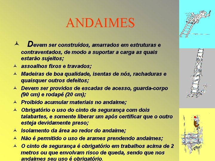 ANDAIMES © Devem ser construídos, amarrados em estruturas e © © © © contraventados,